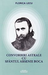 Convorbiri astrale cu Sfântul Arsenie Boca 