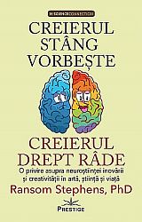 Creierul stâng vorbeşte, creierul drept râde  - o privire asupra neuroştiinţei inovării şi creativităţii în artă, ştiinţă şi viaţă 