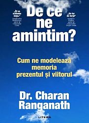 De ce ne amintim?  - cum ne modelează memoria prezentul şi viitorul 