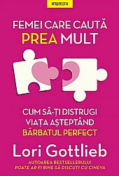 Femei care caută prea mult  - cum să-ţi distrugi viaţa aşteptând bărbatul perfect 