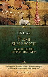 Ferigi şi elefanţi  - şi alte eseuri despre creştinism 