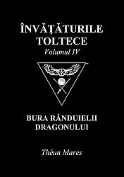 Învăţăturile toltece - vol. IV  - bura rânduielii dragonului 