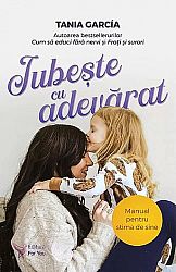 Iubeşte cu adevărat - manual pentru stima de sine