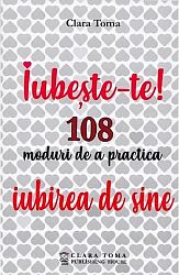 Iubeşte-te! - 108 moduri de a practica iubirea de sine