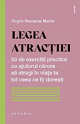 Legea atracţiei  - 50 de exerciţii practice cu ajutorul cărora să atragi în viaţa ta tot ceea ce îţi doreşti 