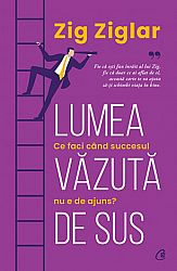 Lumea văzută de sus  - ce faci când succesul nu e de ajuns? 