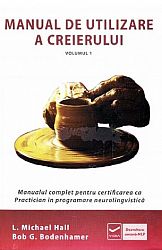 Manual de utilizare a creierului - vol. 1  - manualul complet pentru certificarea ca practician în NLP 
