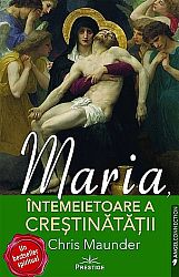 Maria, întemeietoarea creştinătăţii 