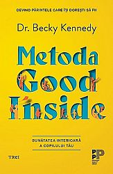 Metoda Good Inside - bunătatea interioară a copilului tău