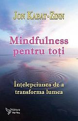 Mindfulness pentru toţi - înţelepciunea de a transforma lumea