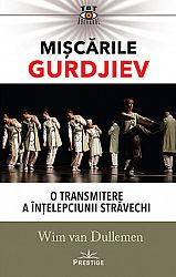Mişcările Gurdjiev  - o transmitere a înţelepciunii străvechi 