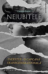 Neiubitele  - incestul: o capcană transgeneraţională 