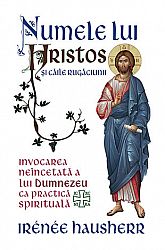 Numele lui Hristos şi căile rugăciunii  - invocarea neîncetată a lui Dumnezeu ca practică spirituală 