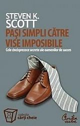 Paşi simpli către vise imposibile - cele cincisprezece secrete ale oamenilor de succes