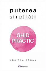 Puterea simplităţii - ghid practic 