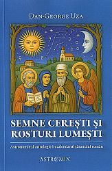 Semne cereşti şi rosturi lumeşti  - astronomie şi astrologie în calendarul ţăranului român 