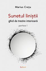 Sunetul liniştii - partea I  - ghid de trezire interioară 