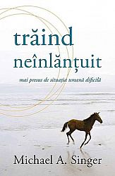 Trăind neînlănţuit  - mai presus de situaţia umană dificilă 