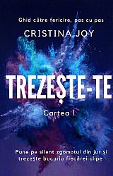 Trezeşte-te - cartea 1 - ghid către fericire, pas cu pas - pune pe silent zgomotul din jur şi trezeşte bucuria fiecărei clipe