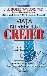 Viaţa întregului creier  - anatomia alegerii şi cele 
