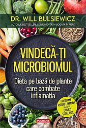 Vindecă-ţi microbiomul  - dieta pe bază de plante care combate inflamaţia 