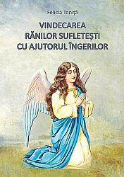 Vindecarea rănilor sufleteşti cu ajutorul îngerilor 