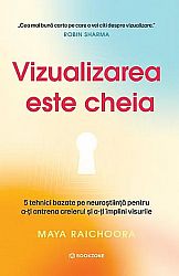 Vizualizarea este cheia  - 5 tehnici bazate pe neuroştiinţă pentru a-ţi antrena creierul şi a-ţi împlini visurile 