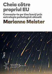 Cheia către propriul EU - cunoaşte-te pe tine însuţi prin astrologia psihologică abisală