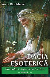 Dacia esoterică - vol. 1+2  - simboluri, legende şi tradiţii 