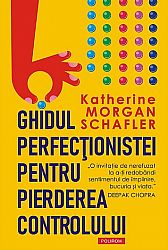 Ghidul perfecţionistei pentru pierderea controlului 