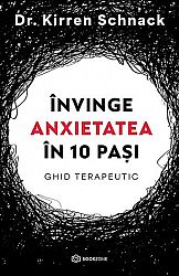 Învinge anxietatea în 10 paşi  - ghid terapeutic 