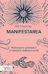 Manifestarea - jurnalul de manifestare  - realizează-ţi potenţialul şi creează-ţi realitatea dorită 