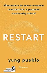 Restart  - eliberează-te de povara trecutului, conectează-te cu prezentul şi transformă-ţi viitorul 