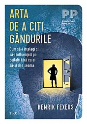 Arta de a citi gândurile  - cum să-i înţelegi şi să-i influenţezi pe ceilalţi fără ca ei să-şi dea seama 