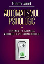 Automatismul psihologic - I -  - experimente ce stau la baza noilor teorii despre traumă şi disociere 