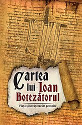 Cartea lui Ioan Botezătorul - viaţa şi învăţăturile gnostice
