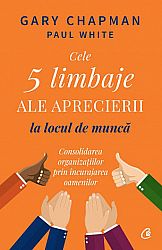 Cele 5 limbaje ale aprecierii la locul de muncă  - consolidarea organizaţiilor prin încurajarea oamenilor 