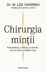 Chirurgia minţii - neuroştiinţa, credinţa şi metoda care-ţi poate schimba viaţa