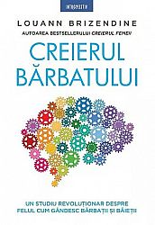 Creierul bărbatului  - un studiu revoluţionar despre felul cum gândesc bărbaţii şi băieţii 