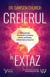 Creierul în extaz  - neuroştiinţa remodelării creierului pentru rezilienţă, creativitate şi bucurie 