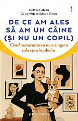 De ce am ales să am un câine (şi nu un copil)  - când maternitatea nu e singura cale spre împlinire 