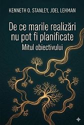 De ce marile realizări nu pot fi planificate - mitul obiectivului