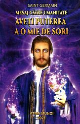Mesaj către umanitate: aveţi puterea a o mie de sori 