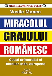 Miracolul graiului românesc - codul primordial al limbilor indo-europene