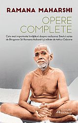 Opere complete  - cele mai importante învăţături despre realizarea Sinelui scrise de Bhagavan Sri Ramana Maharshi şi editate de Arthur Osborne 