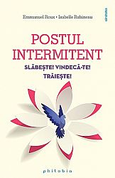 Postul intermitent - slăbeşte! vindecă-te! trăieşte!
