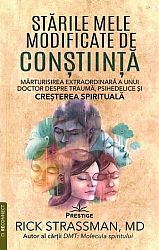 Stările mele modificate de conştiinţă  - mărturisirea extraordinară a unui doctor despre traumă, psihedelice şi creşterea spirituală 