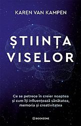 Ştiinţa viselor  - ce se petrece în creier noaptea şi cum îţi influenţează sănătatea, memoria şi creativitatea 