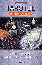 Tarotul pe înţelesul tuturor - învaţă cum să citeşti şi să interpretezi cărţile
