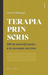 Terapia prin scris  - 200 de exerciţii pentru a te cunoaşte mai bine 